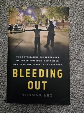 Thomas Abt Bleeding Out: Urban Violence & a Bold Plan for Peace 2019 HC